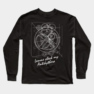 Lemme Check My Antikythera Long Sleeve T-Shirt